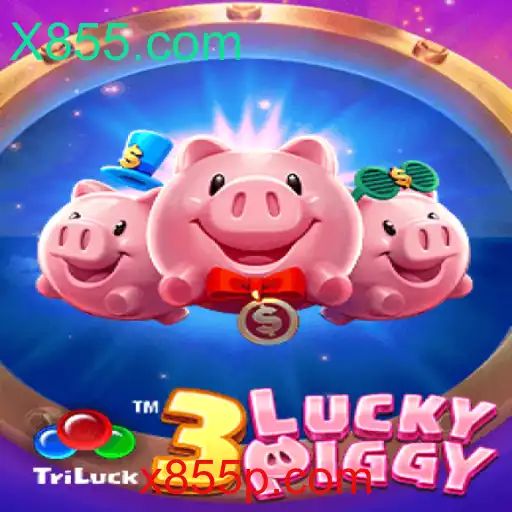 3LUCKYPIGGY: Descubra a Emoção do Jogo em Destaque no X855.com